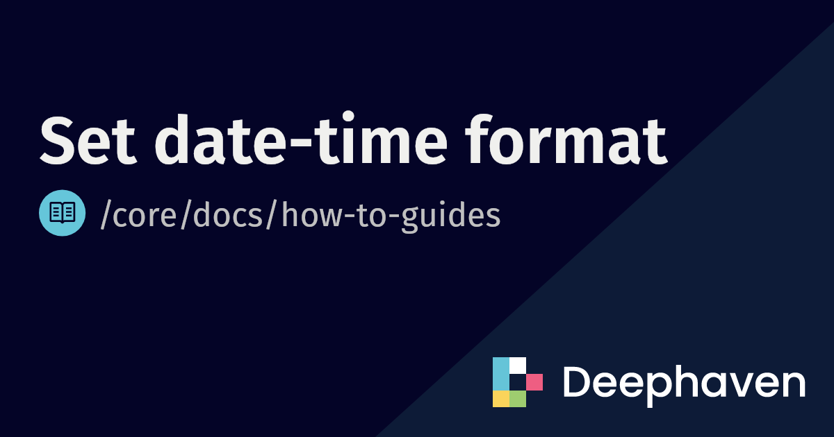 how-to-set-date-time-format-deephaven